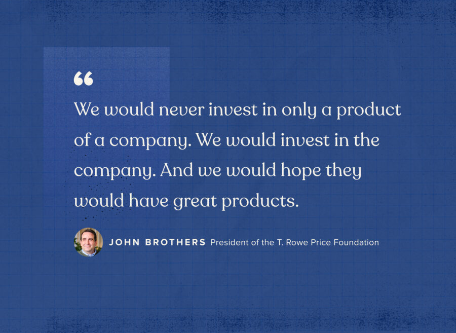 Quote from John Brothers: "We would never invest in only a product of a company. We would invest in the company. And we would hope they would have great products."